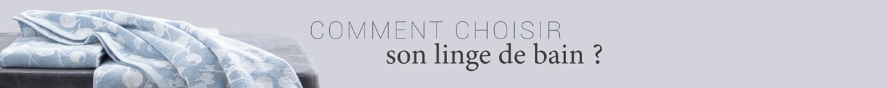 Comment choisir son linge de bain ?