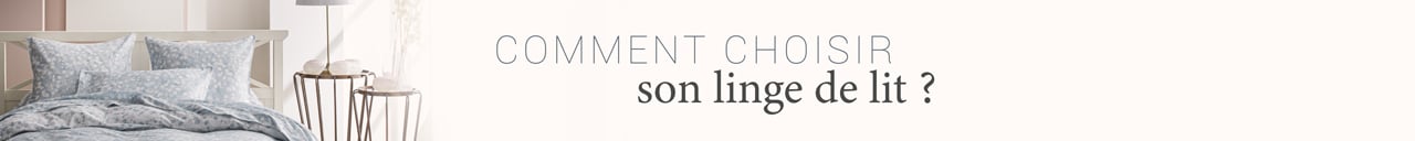 Comment choisir son linge de lit ?