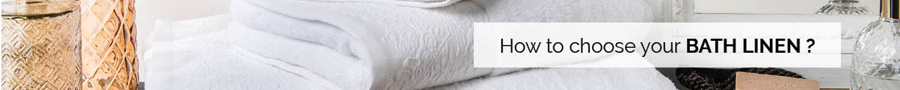 How to choose your BATH LINEN ?