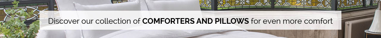 Discover our collection of COMFORTERS AND PILLOWS for even mor ecomfort